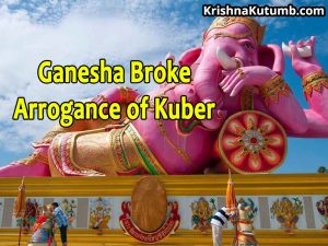 Ganesha broke arrogance of kuber - Krishna Kutumb
