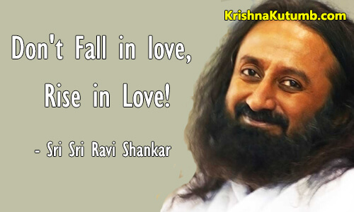 Don't Fall in love, Rise in Love! - Sri Sri Ravi Shankar - Krishna Kutumb